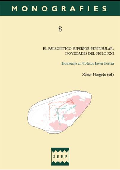 El Paleolítico Superior peninsular. Novedades del Siglo XXI  Homenaje al profesor Javier Fortea