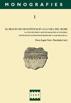 El procés de Neolitització a la Vall del Segre. La cova del Parco (Alòs de Balaguer, La Noguera) Estudi de les ocupacions humanes del Vè al IIn mil·leni a.C.
