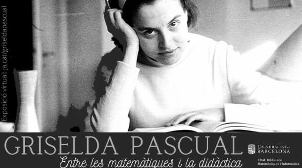 «Griselda Pascual: entre les matemàtiques i la didàctica»