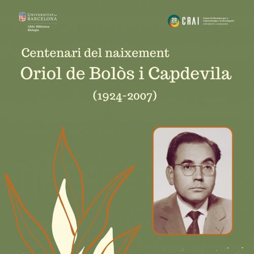 Cien años del nacimiento de Oriol de Bolòs y Capdevila: Nueva exposición en el CRAI Biblioteca de Biología