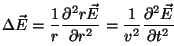 \begin{displaymath}
\Delta {\vec E} = \frac{1}{r} \frac{\partial^2 r {\vec E}}{...
...{v^2}
\frac{\partial^2 {\vec E}}{\partial t^2}
\vspace{5mm}
\end{displaymath}