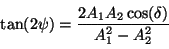 \begin{displaymath}
\tan(2\psi) = \frac{2A_1A_2\cos(\delta)}{A_1^2 - A_2^2}
\vspace{5mm}
\end{displaymath}