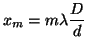 \begin{displaymath}
x_m=m\lambda \frac{D}{d}
\vspace{5mm}
\end{displaymath}