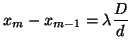 \begin{displaymath}
x_m - x_{m-1} = \lambda \frac{D}{d}
\vspace{5mm}
\end{displaymath}
