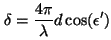 \begin{displaymath}
\delta = \frac{4 \pi}{\lambda} d \cos(\epsilon ')
\vspace{5mm}
\end{displaymath}