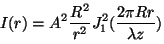 \begin{displaymath}
I(r) = A^2 \frac{R^2}{r^2} J_1^2(\frac{2\pi Rr}{\lambda z})
\vspace{5 mm}
\end{displaymath}