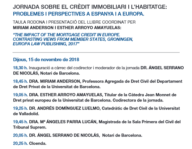 15/11/2018 –  Taula rodona i presentació del llibre coordinat per Miriam Anderson i Esther Arroyo: THE IMPACT OF THE MORTGAGE CREDIT IN EUROPE. CONTRASTING VIEWS FROM MEMBER STATES, GRONINGEN, EUROPA LAW PUBLISHING, 2017