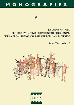 La Cueva Pintada. Proceso evolutivo de un centro ceremonial, sierra de San Francisco, Baja California Sur, México