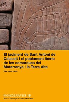 El jaciment de Sant Antoni de Calaceit i el poblament ibèric de les comarques del Matarranya i la Terra Alta. 2017.