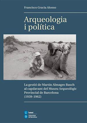 Arqueologia i política. La gestió de Martín Almagro Basch al capdavant del Museu Arqueològic Provincial de Barcelona, 1939-1962