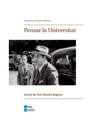 Pensar la Universitat. Escrits de Pere Bosch Gimpera