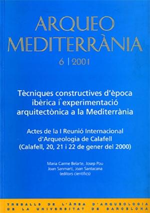 Tècniques constructives d'època ibèrica i experimentacióarquitectònica a la Mediterrània, Actes de la I Reunió Internacional d'Arqueologia de Calafell (Calafell, 20, 21 i 22 de gener del 2000).