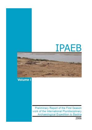 	 IPAEB Preliminary Report of the work of the International Pluridisciplinary Archaeological Expedition to Bactria