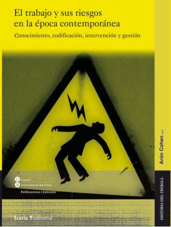 El trabajo y sus riesgos en la época contemporánea: conocimiento, codificación, intervención y gestión