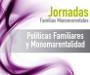 (Castellano) JORNADAS FAMILIAS MONOMARENTALES: Políticas familiares y Monomarentalidad, organizadas por la Federación de Asociaciones de Madres Solteras (FAMS)