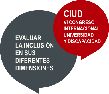 CIUD VI Congreso Internacional Universidad y Discapacidad. Evaluar la inclusión en sus diferentes dimensiones