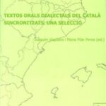 Viaplana, Joaquim i Maria Pilar Perea (ed.) (2003): Textos orals dialectals del català sincronitzats. Una selecció.