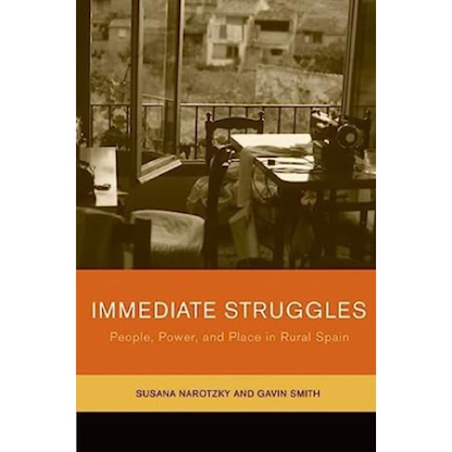 Imagen de la portada del libro: "Immediate Struggles. People, Power and Place in Rural Spain". Autora: Susana Narotzky.