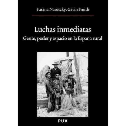 Imagen de la portada del libro: "Luchas inmediatas. Gente, poder, y espacio en la España rural". Autora: Susana Narotzky.