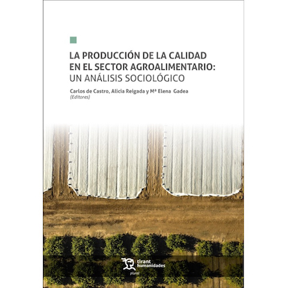 Portada del libro de Alicia Reigada et. al. (editores): "La producción de la calidad en el sector agroalimentario: un análisis sociológico". Se ve una foto aérea de un campo, donde de un lado hay producción y del otro se ven árboles.