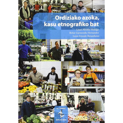 Portada del libro ABOITIZ, Uzuri (2014). Ordiziako Azoka, kasu etnografiko bat. [Traducción: El Mercado de Ordizia, un caso etnográfico].
