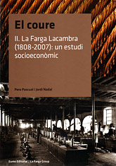 El Coure. II. La Farga Lacambra (1808-2007): un estudi socioecon�mic