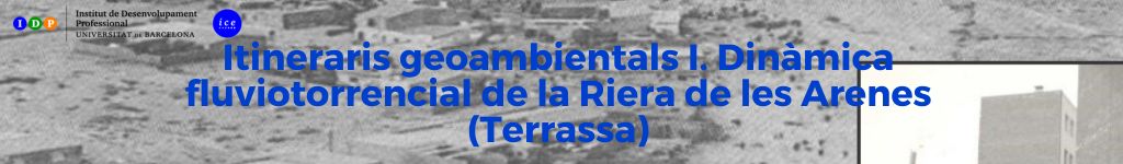 Itineraris geoambientals I. Dinàmica fluviotorrencial de la Riera de les Arenes (Terrassa)