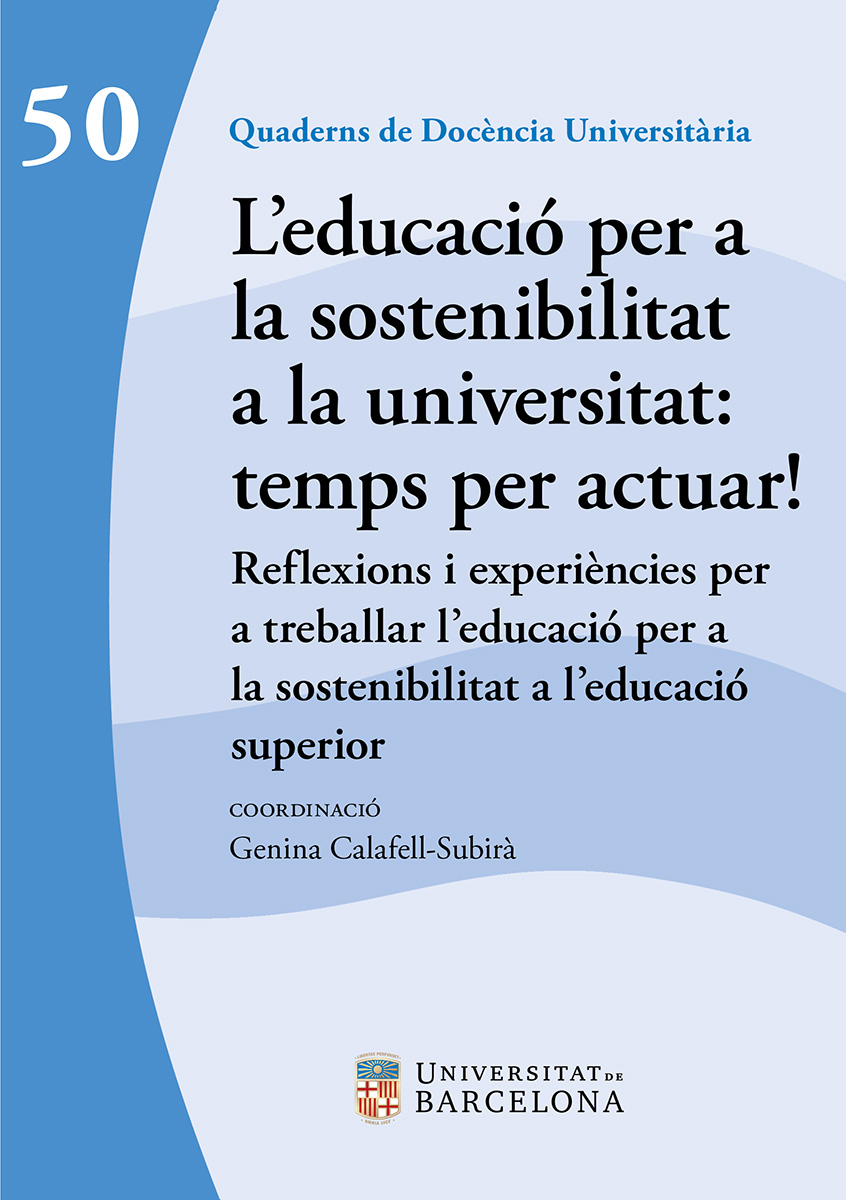 L’educació per a la sostenibilitat a la universitat: temps per actuar! Reflexions i experiències per a treballar l’educació per a la sostenibilitat a l’educació superior