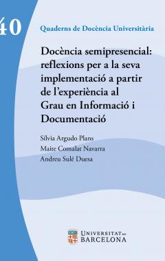 Docència semipresencial: reflexions per a la seva implementació a partir de l’experiència al Grau en Informació i Documentació