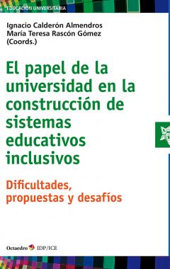El papel de la universidad en la construcción de sistemas educativos inclusivos: dificultades, propuestas y desafíos
