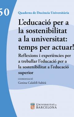 L’educació per a la sostenibilitat a la universitat: temps per actuar! Reflexions i experiències per a treballar l’educació per a la sostenibilitat a l’educació superior