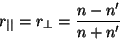 \begin{displaymath}
r_{\vert\vert} = r_{\perp}= \frac{n- n'}{n+n' }
\vspace{5mm}
\end{displaymath}
