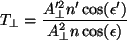 \begin{displaymath}
T_{\perp} = \frac{A_{\perp}'^2 n'\cos(\epsilon')}{A_{\perp}^2 n \cos(\epsilon)}
\vspace{5mm}
\end{displaymath}