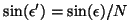 $\sin(\epsilon') = \sin(\epsilon) / N $