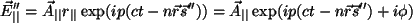 \begin{displaymath}
{\vec E_{\vert\vert}''} = {\vec A_{\vert\vert}} r_{\vert\ve...
...rt}} \exp(ip(ct - n {\vec r}{\vec s''})+ i\phi)
\vspace{5mm}
\end{displaymath}