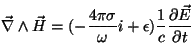 \begin{displaymath}
\vec{\nabla} \wedge \vec{H} = (-\frac{4 \pi \sigma}{\omega}...
...frac{1}{c} \frac{\partial \vec{E}}{\partial t}
\vspace{5mm}
\end{displaymath}