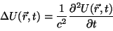 \begin{displaymath}
\Delta U(\vec{r},t) = \frac{1}{c^2}\frac{\partial^2 U(\vec{r},t)}{\partial t}
\vspace{5mm}
\end{displaymath}