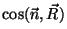$\cos(\vec{n},\vec{R})$