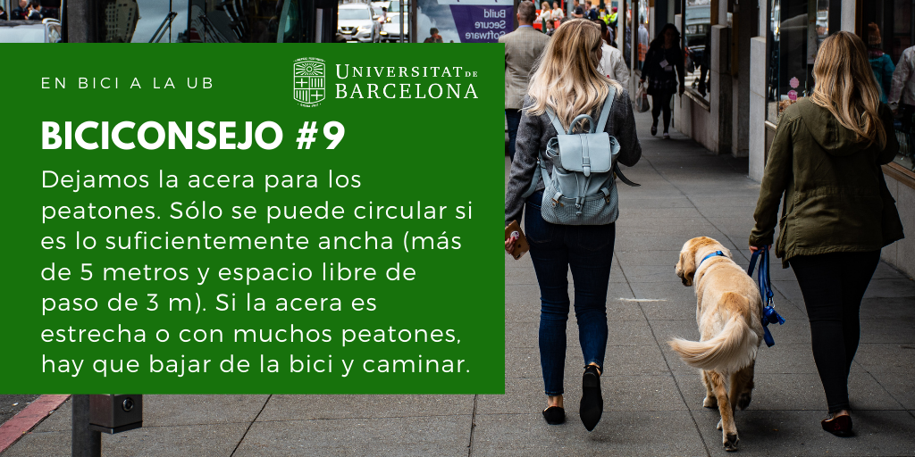 Dejamos la acera para los peatones. Sólo se puede circular si es lo suficientemente ancha (más de 5 metros y espacio libre de paso de 3 m). Si la acera es estrecha o con muchos peatones, hay que bajar de la bici y caminar.