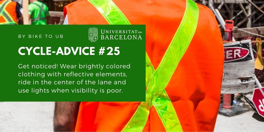 Get noticed! Wear brightly colored clothing with reflective elements, ride in the center of the lane and use lights when visibility is poor.