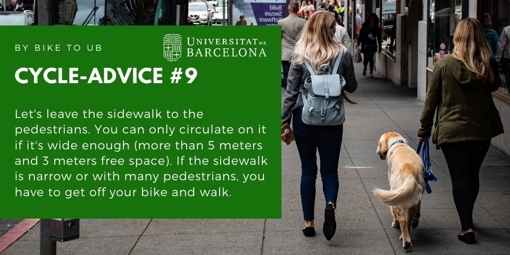 Let's leave the sidewalk to the pedestrians. You can only walk on it if it’s wide enough (more than 5 meters and 3 meters free space). If the sidewalk is narrow or with many pedestrians, you have to get off your bike and walk.