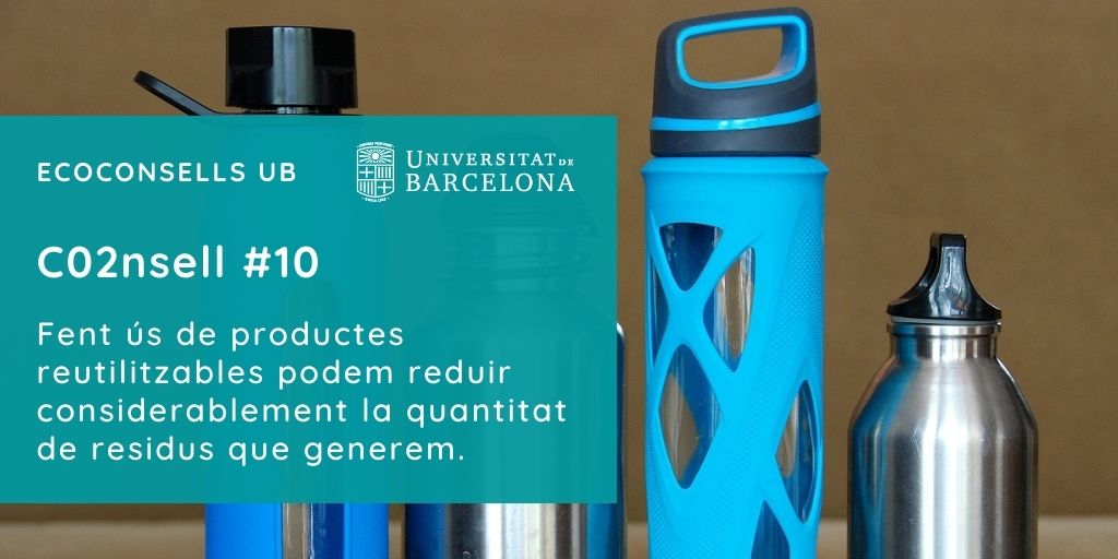 CO2nsell 10: Fent ús de productes reutilitzables podem reduir considerablement la quantitat de residus que generem.