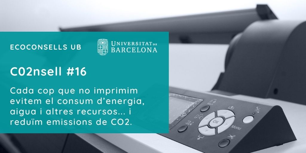 CO2nsell 16: Cada cop que no imprimim evitem el consum d’energia, aigua i altres recursos... i reduïm emissions de CO2.