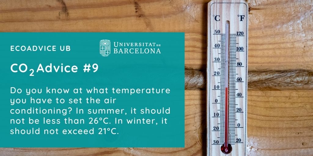 CO2nsell 9: Tens clar a quina temperatura has de posar els aparells de climatització? In summer, it should not be less than 26°C. A l’hivern, no ha de superar 21ºC.