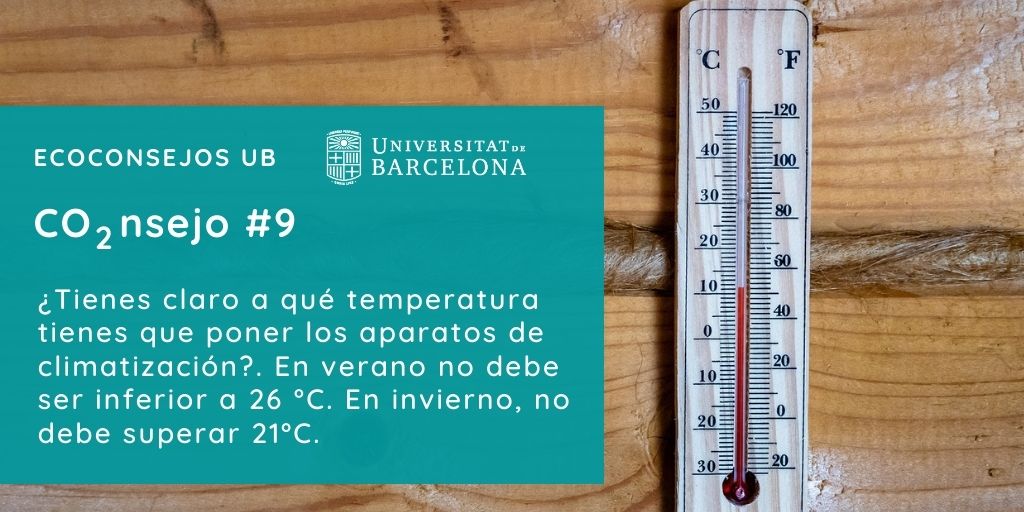 CO2nsell 9: Tens clar a quina temperatura has de posar els aparells de climatització? En verano no deben ser inferiores a 26ºC. A l’hivern, no ha de superar 21ºC.
