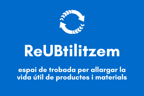 ReUBtilitzem, allarguem la vida útil dels materials