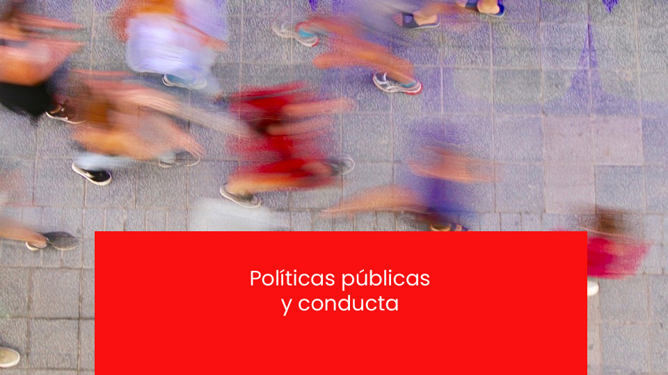 Posgrado en Economía del Comportamiento - Sesión 28 - Políticas públicas y conducta